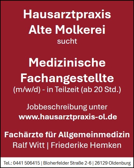 Medizinische Fachangestellte Stellenangebot Oldenburg MFA Hausarztpraxis Alte Molkerei Bloherfelde Tel.: 0441 - 506415 www.hausarztpraxis-ol.de mfa_oldenburg_stellenangebot_job_hausarztpraxis_alte_molkerei_bloherfelde