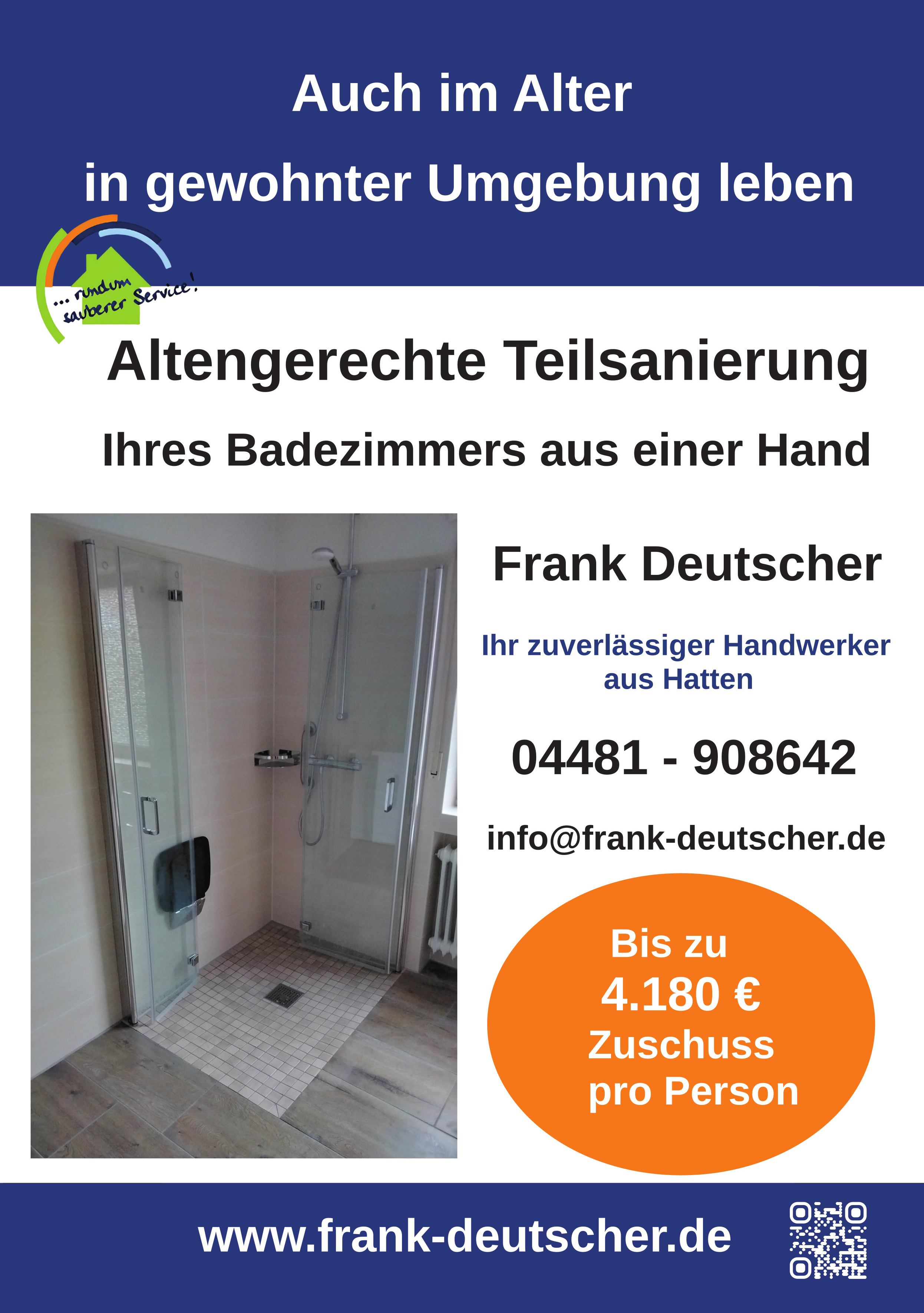 Badumgestaltung: Auch im Alter in gewohnter Umgebung leben. Altersgerechte Teilsanierung Ihres Badezimmera aus einer Hand. Frank Deutscher Handwerker Hatten Tel.: 04481 - 908642 • www.frank-deutscher.de altengerechte-badsanierung-handwerker-hatten-frank-deutscher-digitalanzeige-wh-zeitung